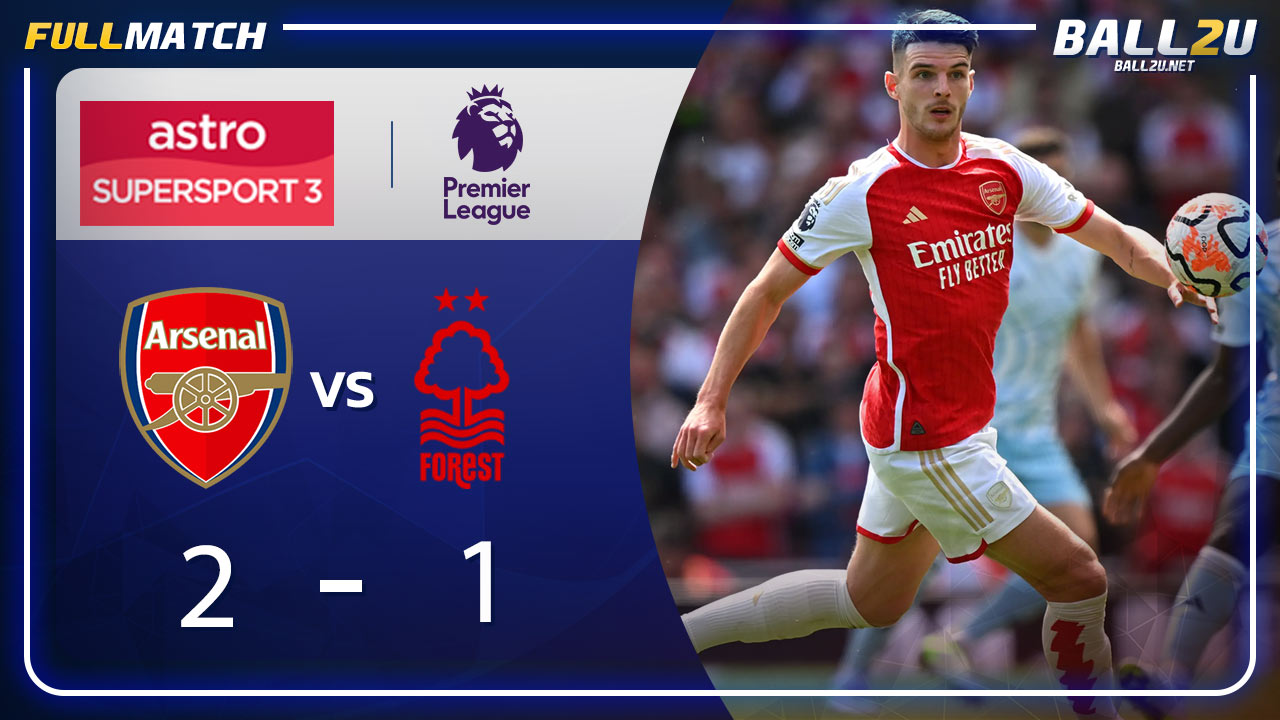 Full Match อาร์เซน่อล พบ น็อตติ้งแฮม ฟอเรสต์