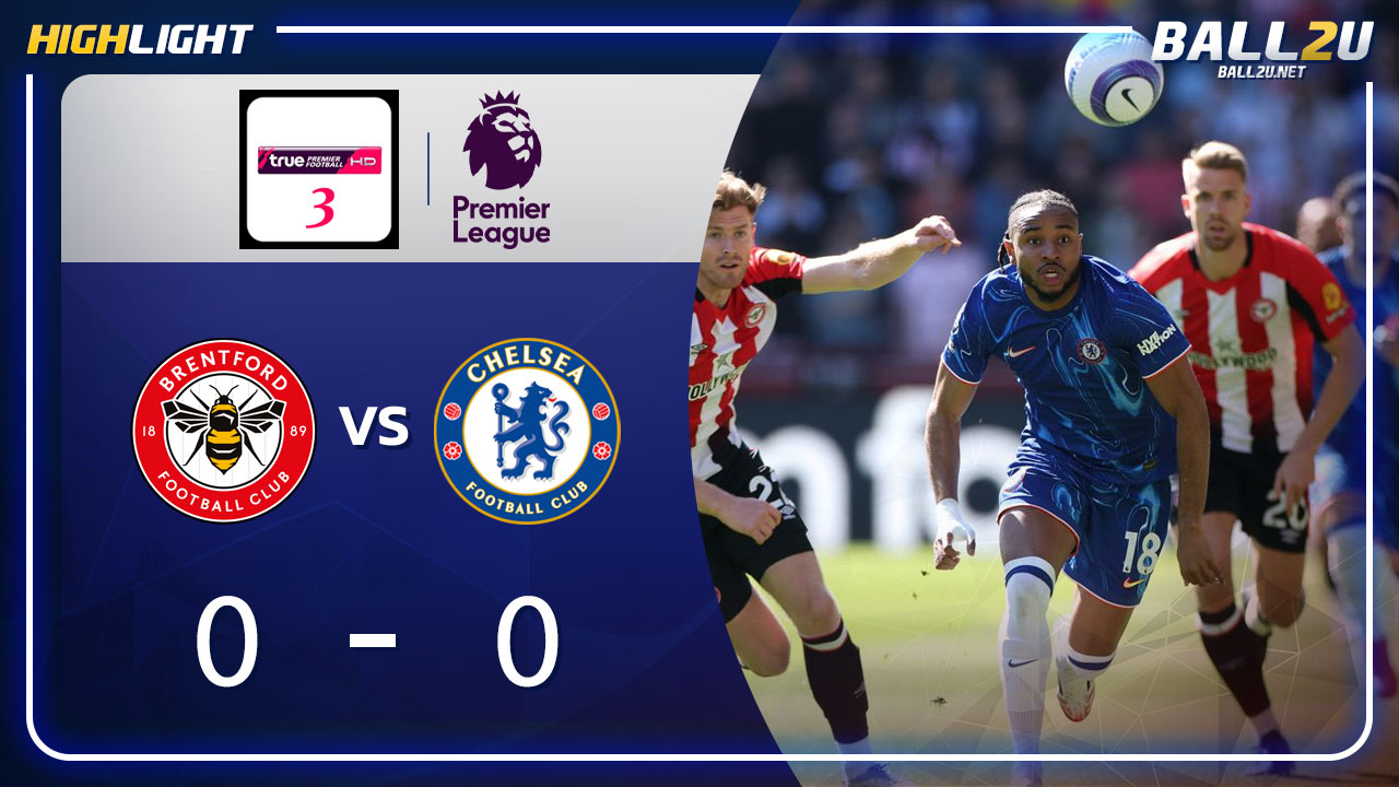 ไฮไลท์ เบรนท์ฟอร์ด vs เชลซี 